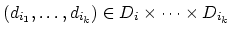 $(d_{i_1},\ldots,d_{i_k}) \in D_i \times \cdots
\times D_{i_k}$