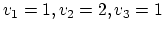 $v_1=1, v_2=2, v_3=1$