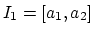 $I_1 = [a_1,a_2]$