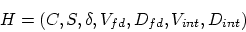 \begin{displaymath}
H = (C, S, \delta, V_{fd}, D_{fd}, V_{int}, D_{int})
\end{displaymath}