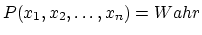 $P(x_1,x_2,\dots,x_n) = Wahr$